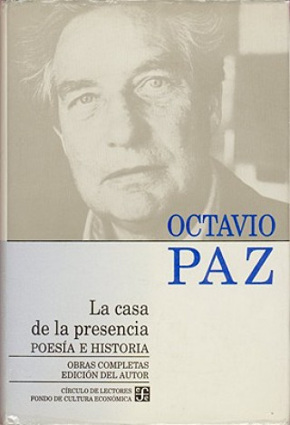 Knjiga La Casa de La Presencia: Poesia E Historia Octavio Paz