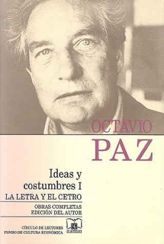 Könyv Ideas y Costumbres I: La Letra y el Cetro Octavio Paz