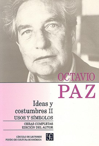 Kniha Ideas y Costumbres II: Usos y Smmbolos Octavio Paz