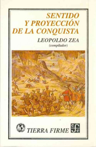 Kniha Sentido y Proyeccin de La Conquista Leopoldo Zea