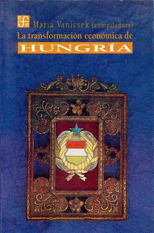 Könyv La Transformacin Econmica de Hungr-A Mar-A Vanicsek