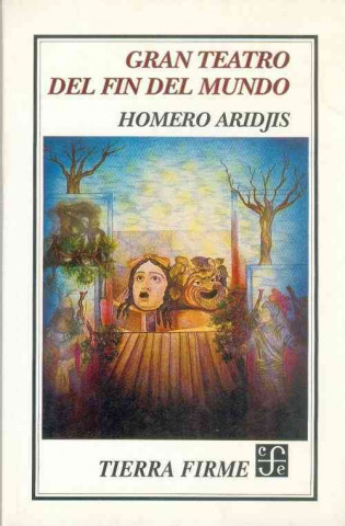 Livre Gran Teatro del Fin del Mundo Homero Aridjis