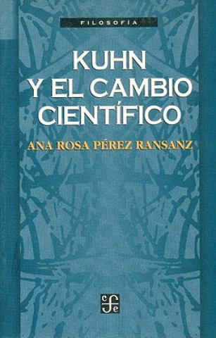 Buch Kuhn y El Cambio Cientifico Ana R. Perez Ransanz