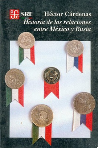 Livre Historia de Las Relaciones Entre Mexico y Rusia H'Ctor Crdenas