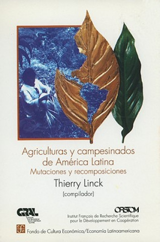 Книга Agriculturas y Campesinados de America Latina: Mutaciones y Recomposiciones Thierry Linck