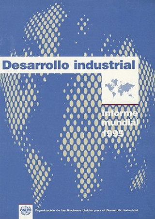 Kniha Desarrollo Industrial: Informe Mundial 1995 = Industrial Development Fondo de Cultura Econmica
