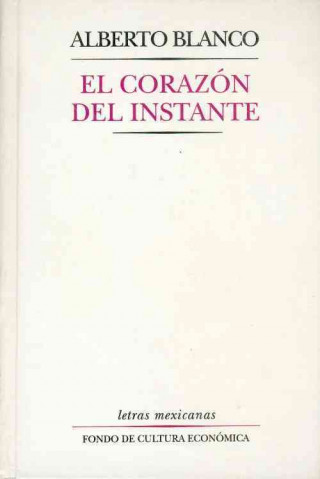 Livre El Corazn del Instante Alberto Blanco