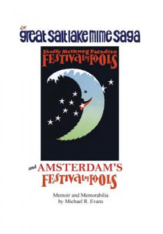 Книга Great Salt Lake Mime Saga and Amsterdam's Festival of Fools Michael R. Evans