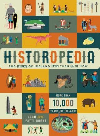 Carte Historopedia - The Story of Ireland From Then Until Now John Burke
