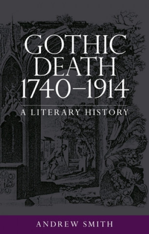 Book Gothic Death 1740-1914 Andrew Smith