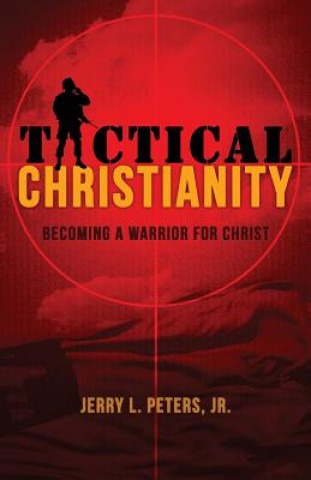 Kniha TACTICAL CHRISTIANITY Jerry L Peters