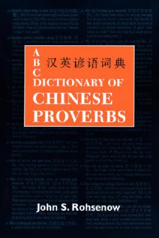 Kniha ABC Dictionary Of Chinese Proverbs John S. Rohsenow