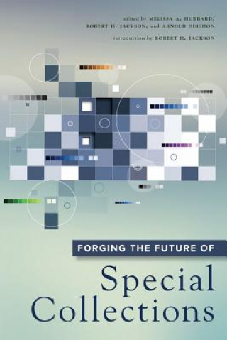 Книга Forging the Future of Special Collections Melissa A. Hubbard