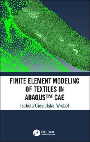 Knjiga Finite Element Modeling of Textiles in Abaqus (TM) CAE Izabela Ciesielska-wrobel