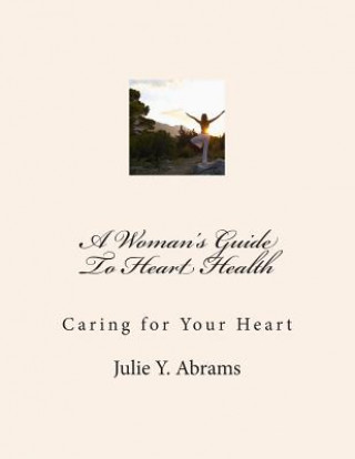 Carte A Woman's Guide to Heart Health Julie Y. Abrams