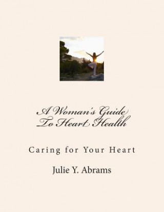 Book A Woman's Guide to Heart Health Julie Y. Abrams