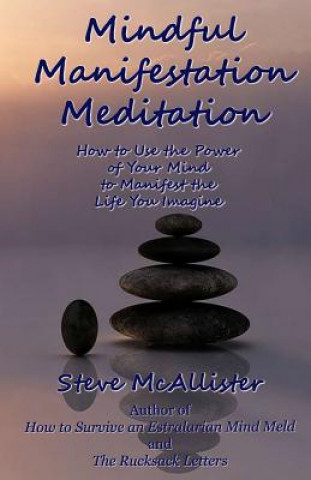 Kniha Mindful Manifestation Meditation Steve Mcallister