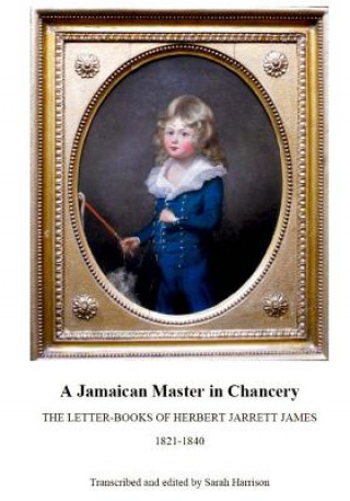 Kniha A Jamaican Master in Chancery Sarah Harrison