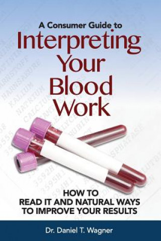 Kniha Interpreting Your Blood Work Daniel T. Wagner