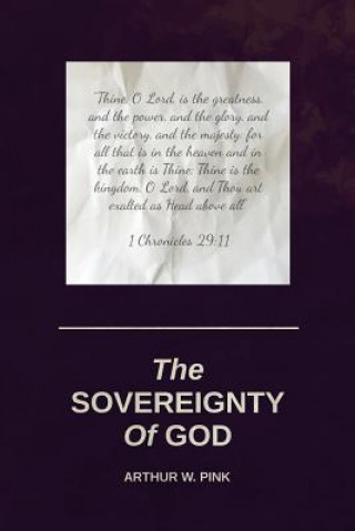 Könyv The Sovereignty of God Arthur W. Pink