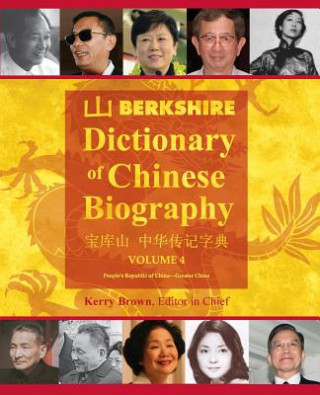 Kniha Berkshire Dictionary of Chinese Biography Volume 4 Kerry Brown