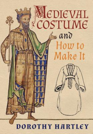 Kniha Medieval Costume and How to Make It Dorothy Hartley