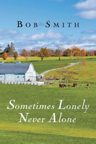 Könyv Sometimes Lonely Never Alone Bob Smith