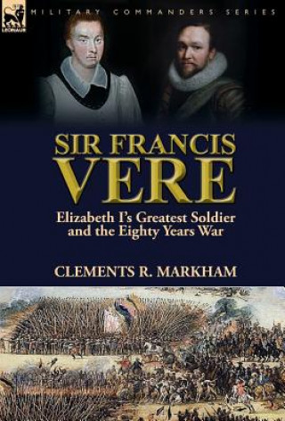 Kniha Sir Francis Vere Clements R. Markham
