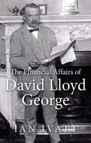 Carte Financial Affairs of David Lloyd George Ian Ivatt
