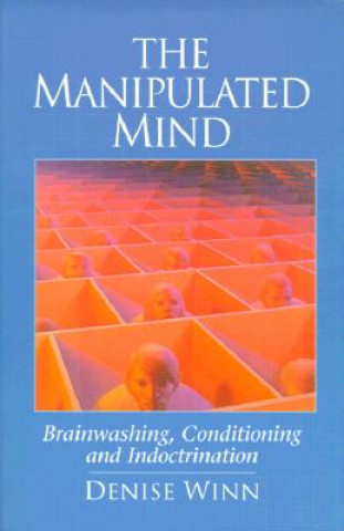 Kniha Manipulated Mind: Brainwashing, Conditioning, and Indoctrination Denise Winn