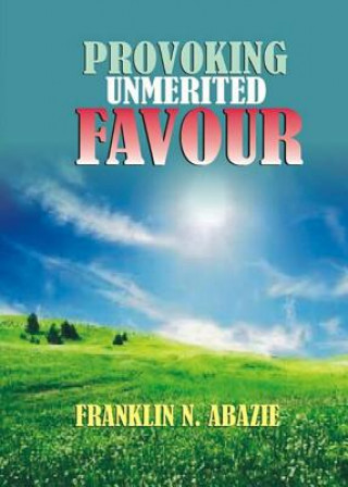 Könyv PROVOKING UN-MERITED FAVOR FRANKLIN N ABAZIE