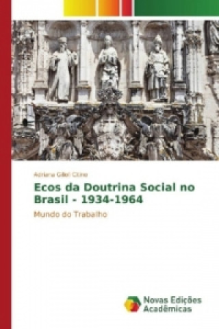 Kniha Ecos da Doutrina Social no Brasil - 1934-1964 Adriana Gilioli Citino