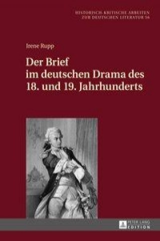 Kniha Der Brief Im Deutschen Drama Des 18. Und 19. Jahrhunderts Irene Rupp