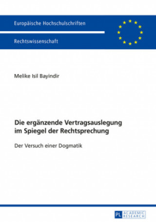 Книга Die Ergaenzende Vertragsauslegung Im Spiegel Der Rechtsprechung Melike Isil Bayindir