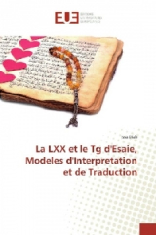 Carte La LXX et le Tg d'Esaie, Modeles d'Interpretation et de Traduction Issa Diab