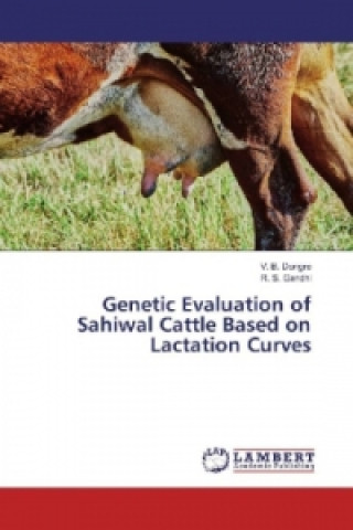 Книга Genetic Evaluation of Sahiwal Cattle Based on Lactation Curves V. B. Dongre