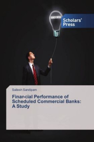 Livre Financial Performance of Scheduled Commercial Banks: A Study Sailesh Sandipam