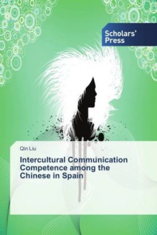 Knjiga Intercultural Communication Competence among the Chinese in Spain Qin Liu