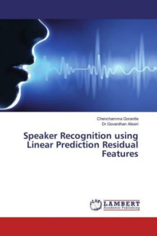 Knjiga Speaker Recognition using Linear Prediction Residual Features Chenchamma Gorantla