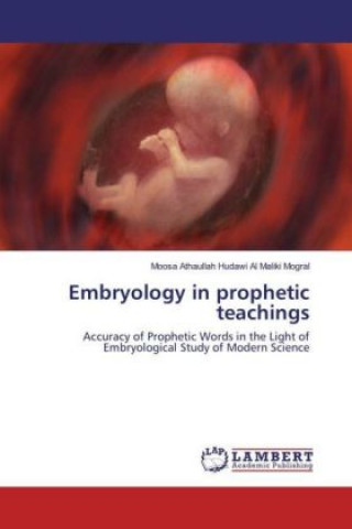 Kniha Embryology in prophetic teachings Moosa Athaullah Hudawi Al Maliki Mogral