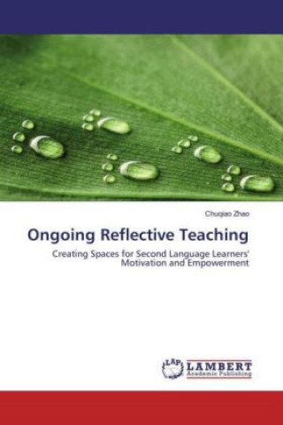 Kniha Ongoing Reflective Teaching Chuqiao Zhao