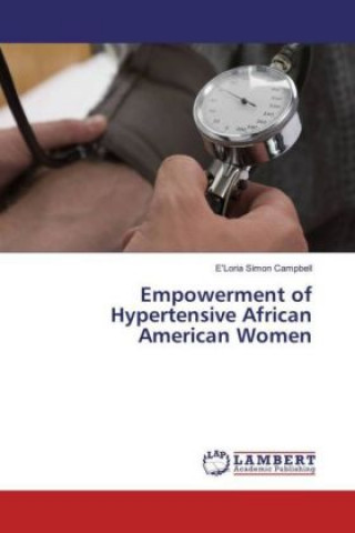 Kniha Empowerment of Hypertensive African American Women E'Loria Simon Campbell