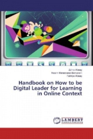 Kniha Handbook on How to be Digital Leader for Learning in Online Context Zehra Altinay