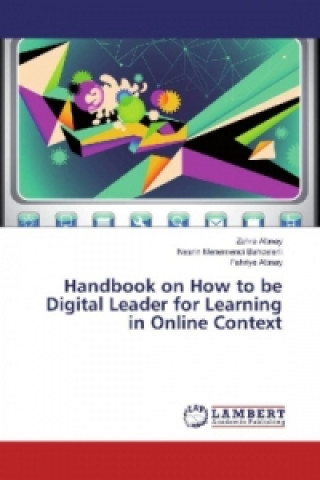 Livre Handbook on How to be Digital Leader for Learning in Online Context Zehra Altinay