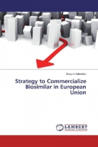 Kniha Strategy to Commercialize Biosimilar in European Union Swapnil Kalwatkar