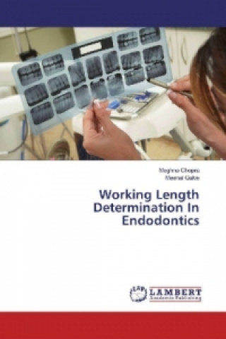 Könyv Working Length Determination In Endodontics Meghna Chopra