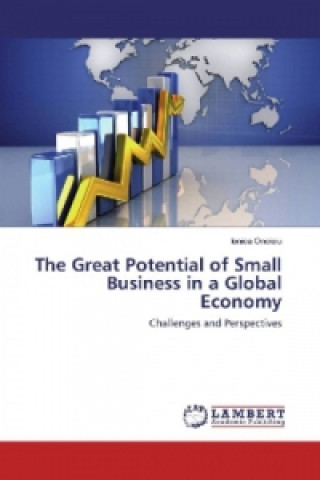 Knjiga The Great Potential of Small Business in a Global Economy Ionica Oncioiu