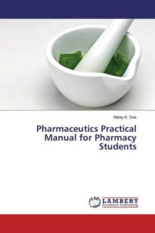 Carte Pharmaceutics Practical Manual for Pharmacy Students Malay K. Das