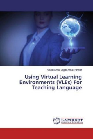 Knjiga Using Virtual Learning Environments (VLEs) For Teaching Language Vishalkumar Jagdishbhai Parmar
