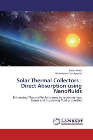 Kniha Solar Thermal Collectors : Direct Absorption using Nanofluids Rahul Khatri